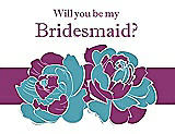 Front View Thumbnail - Aquamarine & Persian Plum Will You Be My Bridesmaid Card - 2 Color Flowers