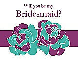 Front View Thumbnail - Pantone Turquoise & Persian Plum Will You Be My Bridesmaid Card - 2 Color Flowers