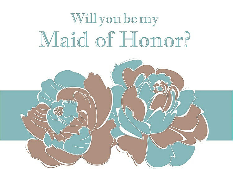 Front View - Cappuccino & Seaside Will You Be My Maid of Honor Card - 2 Color Flowers