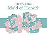 Front View Thumbnail - Ice Pink & Seaside Will You Be My Maid of Honor Card - 2 Color Flowers