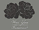 Front View Thumbnail - Graphite & Charcoal Gray Will You Be My Bridesmaid Card - Flowers