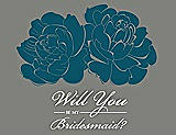 Front View Thumbnail - Peacock Teal & Charcoal Gray Will You Be My Bridesmaid Card - Flowers