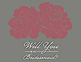 Front View Thumbnail - Spanish Rose & Charcoal Gray Will You Be My Bridesmaid Card - Flowers