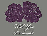 Front View Thumbnail - Aubergine & Charcoal Gray Will You Be My Bridesmaid Card - Flowers