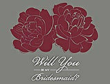 Front View Thumbnail - Burgundy & Charcoal Gray Will You Be My Bridesmaid Card - Flowers