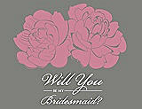 Front View Thumbnail - Carnation & Charcoal Gray Will You Be My Bridesmaid Card - Flowers