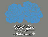 Front View Thumbnail - Cornflower & Charcoal Gray Will You Be My Bridesmaid Card - Flowers