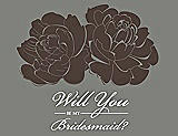 Front View Thumbnail - Chocolate & Charcoal Gray Will You Be My Bridesmaid Card - Flowers