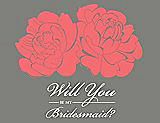 Front View Thumbnail - Coral & Charcoal Gray Will You Be My Bridesmaid Card - Flowers