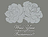 Front View Thumbnail - Frost & Charcoal Gray Will You Be My Bridesmaid Card - Flowers