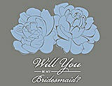 Front View Thumbnail - Ice Blue & Charcoal Gray Will You Be My Bridesmaid Card - Flowers