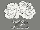 Front View Thumbnail - Marshmallow & Charcoal Gray Will You Be My Bridesmaid Card - Flowers