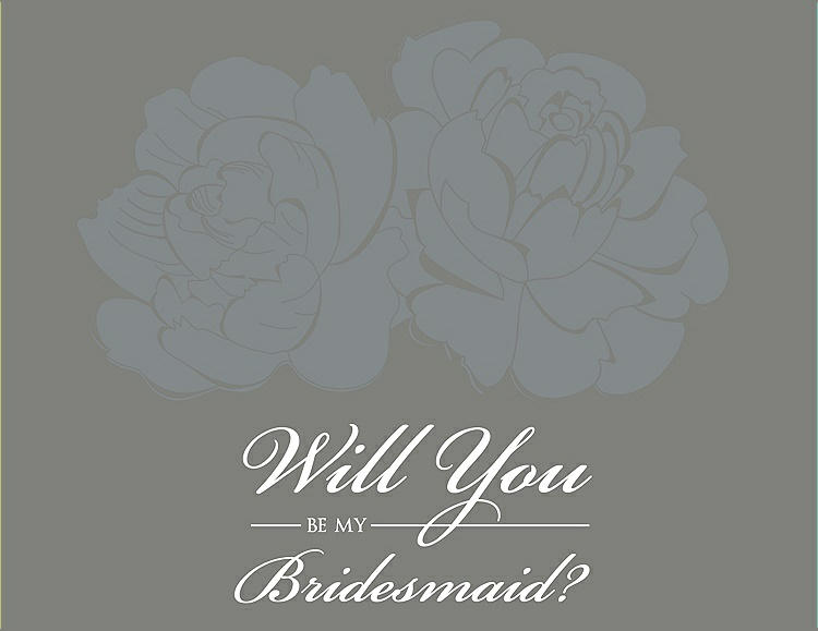 Front View - Pewter & Charcoal Gray Will You Be My Bridesmaid Card - Flowers