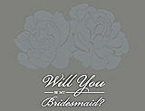 Front View Thumbnail - Pewter & Charcoal Gray Will You Be My Bridesmaid Card - Flowers