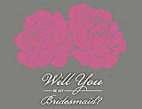 Front View Thumbnail - Pretty In Pink & Charcoal Gray Will You Be My Bridesmaid Card - Flowers