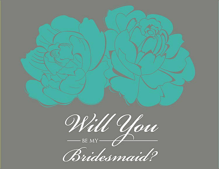 Front View - Pantone Turquoise & Charcoal Gray Will You Be My Bridesmaid Card - Flowers