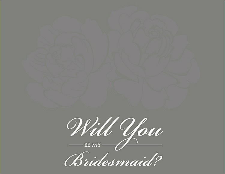 Front View - Quarry & Charcoal Gray Will You Be My Bridesmaid Card - Flowers
