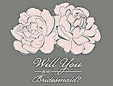 Front View Thumbnail - Rose Water & Charcoal Gray Will You Be My Bridesmaid Card - Flowers