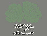 Front View Thumbnail - Sage & Charcoal Gray Will You Be My Bridesmaid Card - Flowers