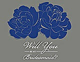 Front View Thumbnail - Sapphire & Charcoal Gray Will You Be My Bridesmaid Card - Flowers