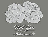 Front View Thumbnail - Sterling & Charcoal Gray Will You Be My Bridesmaid Card - Flowers