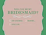 Front View Thumbnail - Pearl Pink & Juniper Will You Be My Bridesmaid Card - Checkbox