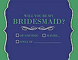 Front View Thumbnail - Electric Blue & Juniper Will You Be My Bridesmaid Card - Checkbox