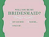 Front View Thumbnail - Ice Pink & Juniper Will You Be My Bridesmaid Card - Checkbox