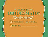 Front View Thumbnail - Orange Crush & Juniper Will You Be My Bridesmaid Card - Checkbox