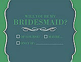 Front View Thumbnail - Teal & Juniper Will You Be My Bridesmaid Card - Checkbox