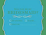 Front View Thumbnail - Turquoise & Juniper Will You Be My Bridesmaid Card - Checkbox