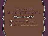 Front View Thumbnail - Cinnamon & Italian Plum Will You Be My Maid of Honor Card - Checkbox