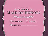 Front View Thumbnail - Begonia & Italian Plum Will You Be My Maid of Honor Card - Checkbox