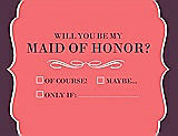Front View Thumbnail - Coral & Italian Plum Will You Be My Maid of Honor Card - Checkbox