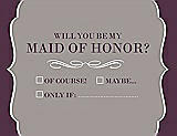 Front View Thumbnail - Taupe & Italian Plum Will You Be My Maid of Honor Card - Checkbox