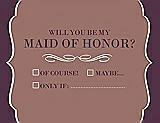 Front View Thumbnail - Toffee & Italian Plum Will You Be My Maid of Honor Card - Checkbox