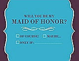 Front View Thumbnail - Turquoise & Italian Plum Will You Be My Maid of Honor Card - Checkbox