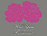 Front View Thumbnail - American Beauty & Charcoal Gray Will You Be My Bridesmaid Card - Flowers
