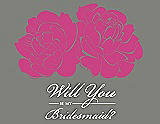 Front View Thumbnail - Fuchsia & Charcoal Gray Will You Be My Bridesmaid Card - Flowers