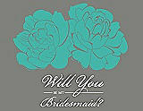 Front View Thumbnail - Pantone Turquoise & Charcoal Gray Will You Be My Bridesmaid Card - Flowers