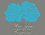 Front View Thumbnail - Turquoise & Charcoal Gray Will You Be My Bridesmaid Card - Flowers