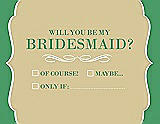 Front View Thumbnail - Venetian Gold & Juniper Will You Be My Bridesmaid Card - Checkbox